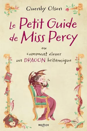 Miss Percy Guide, Tome 1 : Le Petit Guide de Miss Percy, ou comment élever un dragon britannique
