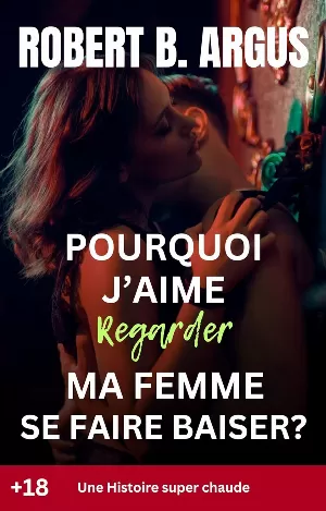 Pourquoi j’aime regarder ma femme se faire baiser?