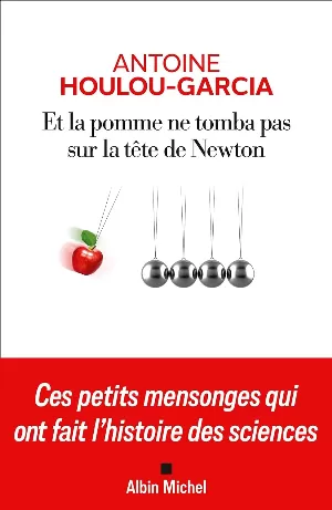 Et la pomme ne tomba pas sur la tête de Newton
