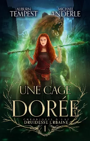 Chroniques d’une druidesse urbaine, Tome 1 : Une cage dorée