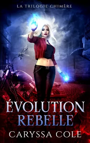 La Trilogie Chimère, Tome 3 : Évolution Rebelle