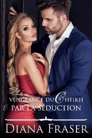 Les secrets des cheikhs, Tome 1 : La vengeance du cheikh par la séduction