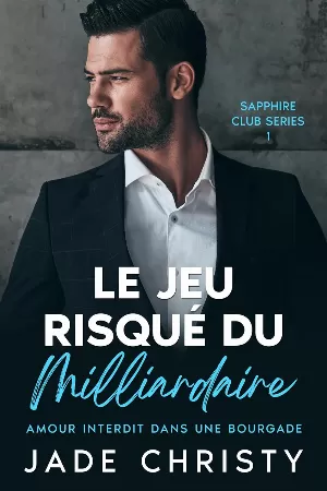 Club Saphir, Tome 1 : Le Jeu Risqué du Milliardaire, Amour Interdit dans une Bourgade