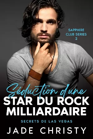 Club Saphir, Tome 1 : Séduction d'une Star du Rock Milliardaire, Secrets de Las Vegas
