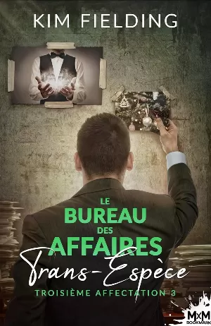 Le Bureau des affaires trans-espèces, Tome 3  Troisième Affectation