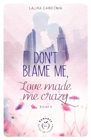 Don't Blame Me, Love Made Me Crazy, Tome 1