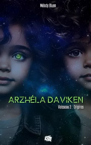 Arzhéla Daviken, Vaisseau 3 : Origines