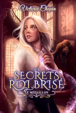 Les Secrets du roi brisé, Tome 2 : Le médaillon