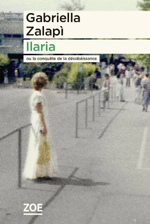 Ilaria: Ou la conquête de la désobéissance