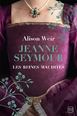 Les Reines maudites, Tome 3 : Jeanne Seymour : La Reine bien-aimée