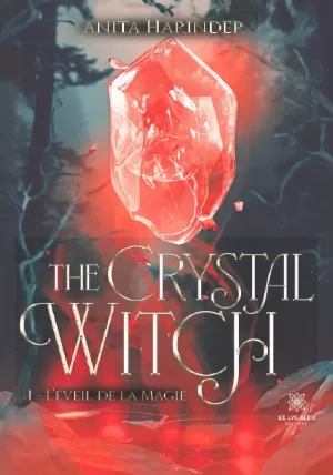 The Crystal Witch, Tome 1 : L'Éveil de la magie