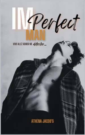 Imperfect Man : Vous allez adorer me détester...