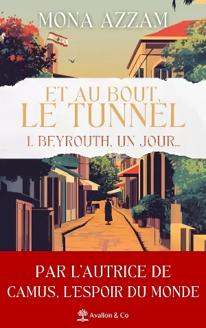Et au bout le tunnel,Tome 1 : Beyrouth, un jour...