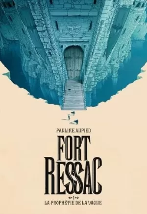 La prophétie de la vague, Tome 1 : Fort Ressac