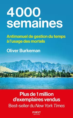 4000 semaines: Antimanuel de gestion du temps à l'usage des mortels