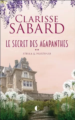 Le Secret des Agapanthes, Tome 2 : Stella & Hortense