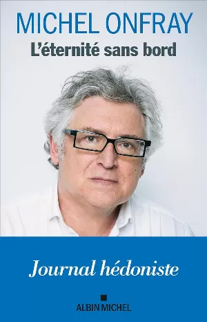 L'Eternité sans bord: Journal hédoniste