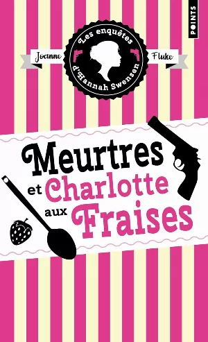 Les Enquêtes d'Hannah Swensen, Tome 2 : Meurtres et charlotte aux fraises