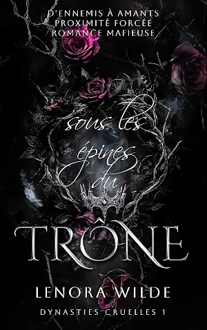 Dynasties Cruelles, Tome 1 : Sous les Épines du Trône