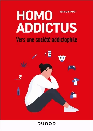 Homo Addictus: Vers une société addictophile