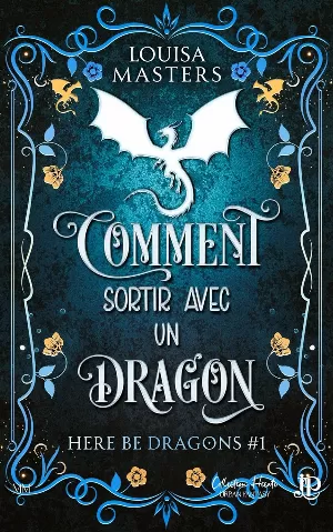 Here be Dragons, Tome 1 : Comment sortir avec un dragon