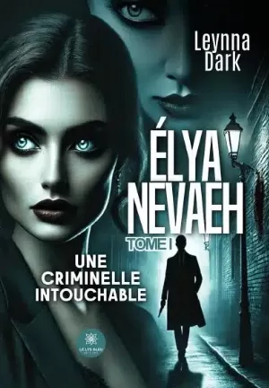 Élya Nevaeh, Tome 1 : Une criminelle intouchable