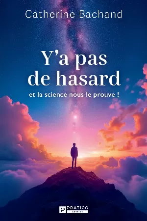 Y'a pas de hasard: Et la science nous le prouve!