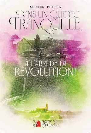 Dans un Québec tranquille: à l'abri de le révolution