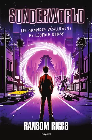 Sunderworld, Tome 1 : Les Grandes Désillusions de Léopold Berry