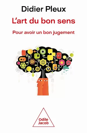 L' Art du bon sens: Pour avoir un bon jugement