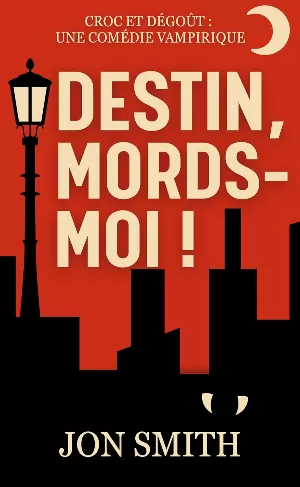 Croc et Dégoût, Tome 1 : Destin, mords-moi