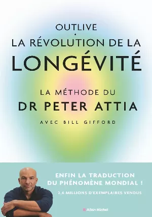 Outlive, la révolution de la longévité: Bien vieillir, ça se prépare