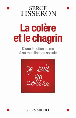 La Colère et le chagrin : D'une émotion intime à sa mobilisation sociale