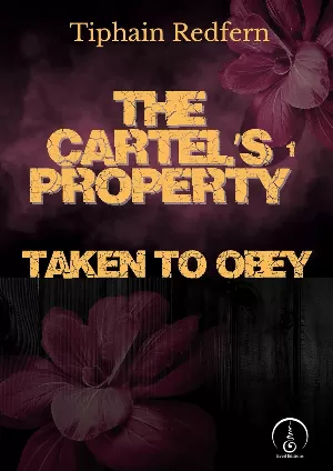 The Cartel’s Property, Tome 1 : Taken to obey