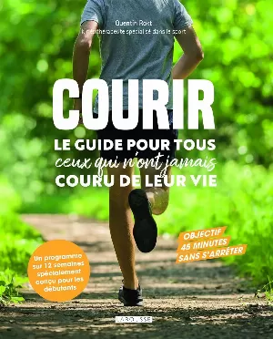 Courir: Le guide pour tous ceux qui n'ont jamais couru de leur vie