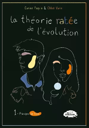La théorie ratée de l'évolution, Tome 1 : Principes de base