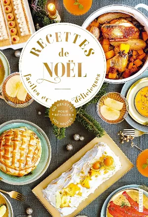 Recettes de Noël faciles et délicieuses: 60 recettes pour régaler vos invités