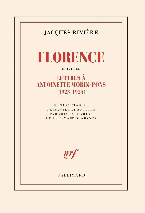 Florence suivi des Lettres de Jacques Rivière à Antoinette Morin-Pons