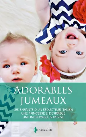 Adorables jumeaux : Les enfants d'un séducteur italien - Une princesse si désirable - Une incroyable surprise