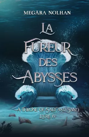 A Throne of Salt and Sand, Tome 4 : La Fureur des abysses