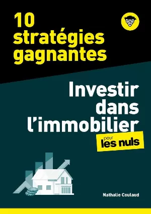10 stratégies gagnantes: Investir dans l'Immobilier pour les Nuls