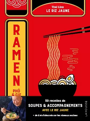 Ramen, phô & cie - Le riz jaune: 50 recettes de soupes et accompagnements