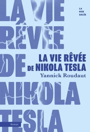 – La vie rêvée de Nikola Tesla
