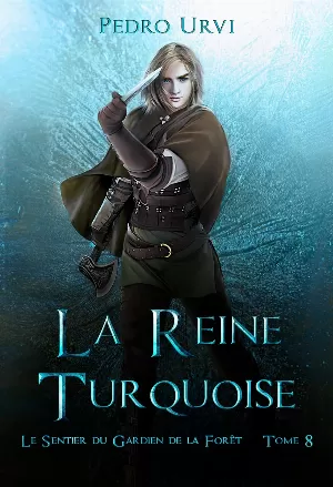 Le Sentier du gardien de la forêt, Tome 8 : La Reine turquoise