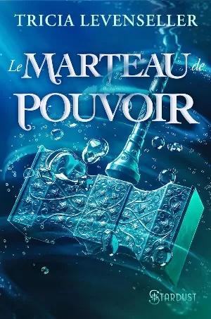 La Forge des secrets, Tome 2 : Le Marteau de pouvoir