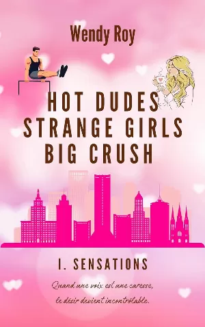Hot Dudes, Strange Girls, Big Crush: Sensations