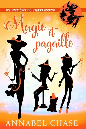 Les Sorcières de Starry Hollow, Tome 4 : Magie et pagaille