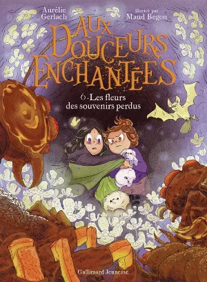 Aux douceurs enchantées, tome 6 : Les Fleurs des souvenirs perdus