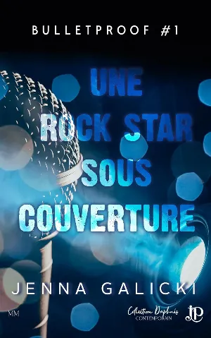 Bulletproof, Tome 1 : Une rock star sous couverture