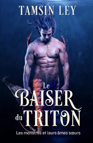 Les monstres et leurs âmes sœurs, Tome 1 : Le baiser du triton